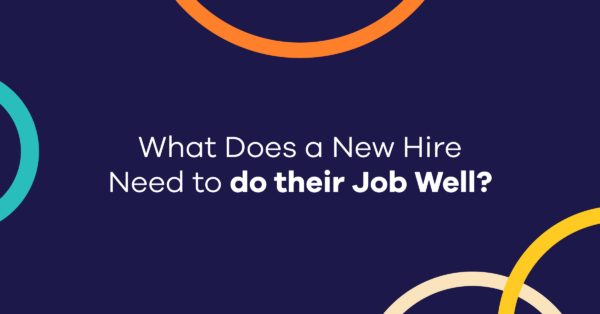 What Does a New Hire Need to do their Job Well?