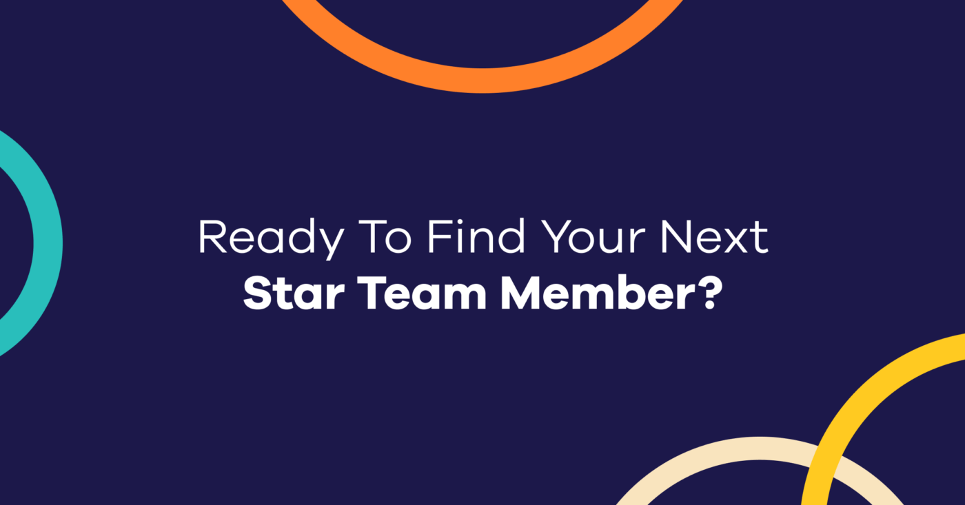 Ready To Find Your Next Star Team Member?