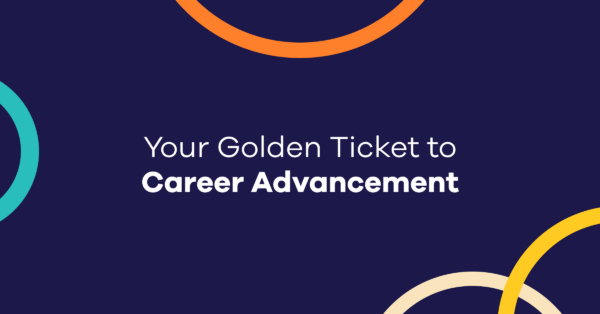 Your Golden Ticket to Career Advancement